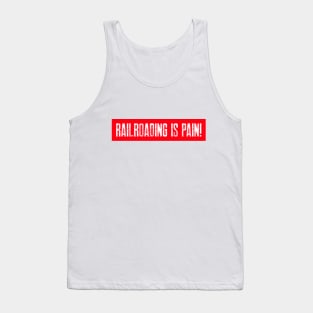 Railroading is Pain Tank Top